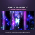 Pink and cyan glitching stream transition.