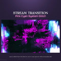 Pink and cyan glitching stream transition.