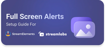 Purple banner displaying ’Full Screen Alerts Setup Guide For StreamElements’ with associated logos.