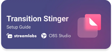 Purple and pink banner displaying ’Transition Stinger Setup Guide’ with Streamlabs and OBS Studio logos.
