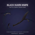 black kukri knives ninja matte stream transition
