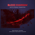 A glowing red streak of blood-like particles creating a chainsaw-style transition effect.