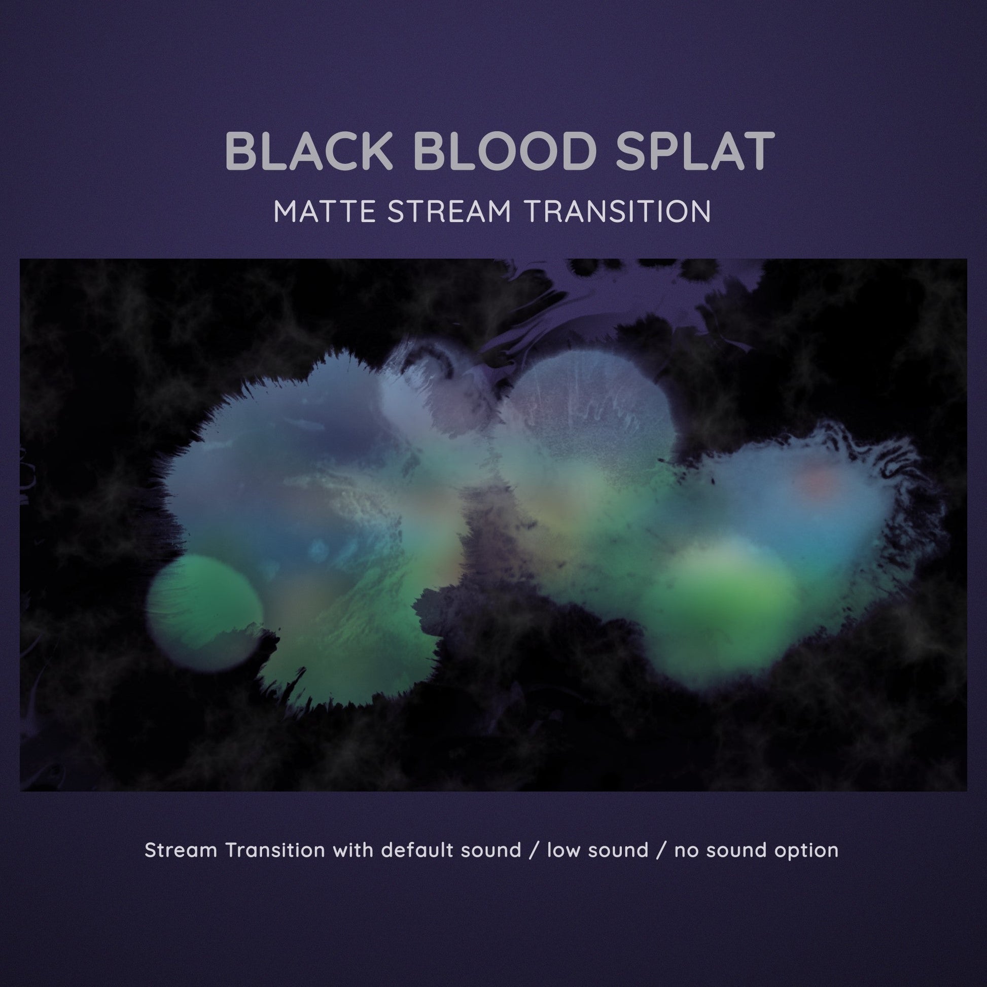 Black blood splatter matte stream transition with sound options.