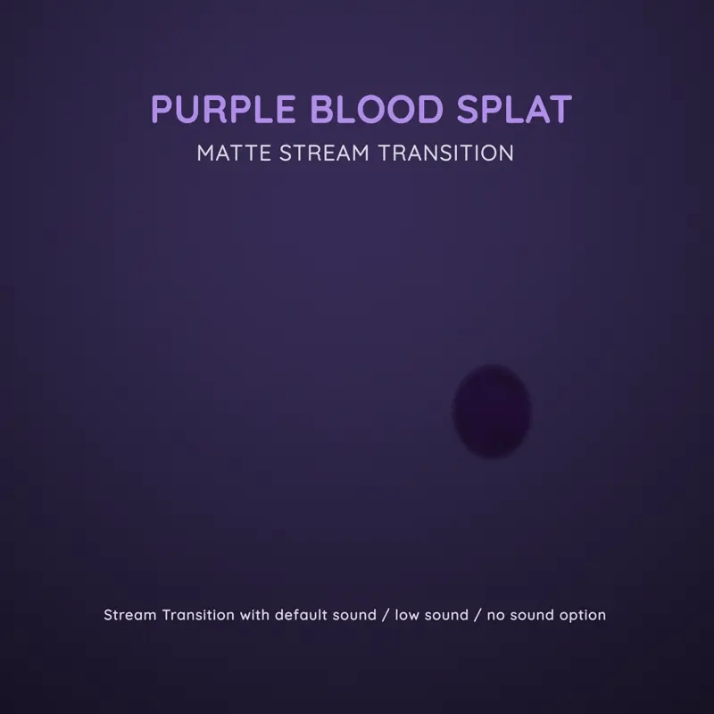 Purple blood splat matte stream transition.
