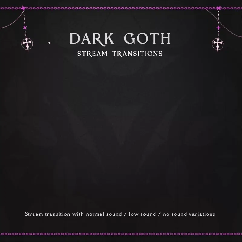 Dark Goth stream transitions with sound variations
