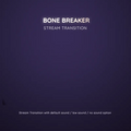 A glowing ’Bone Breaker’ stream transition with sound options.