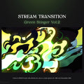 Green stream transition.