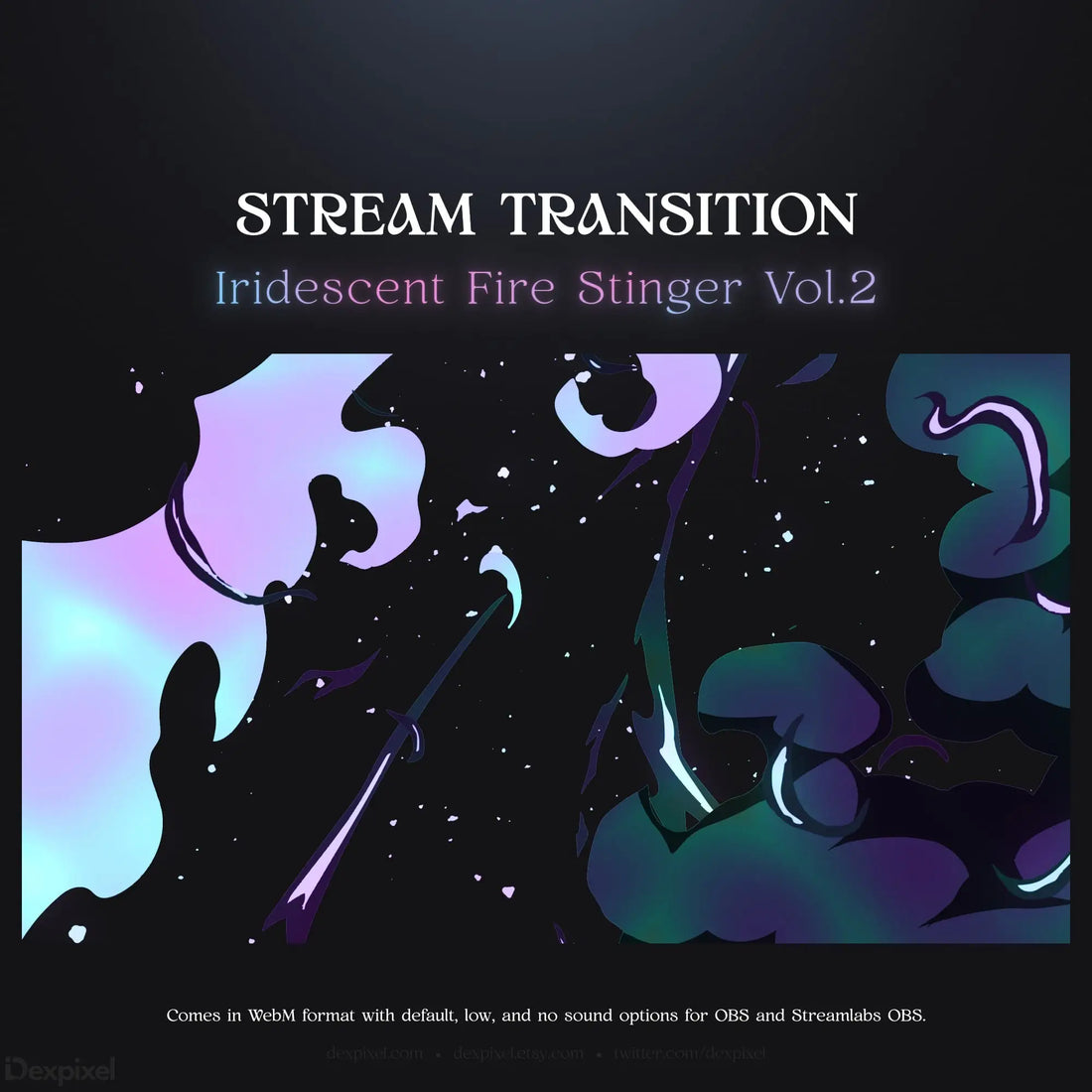 Stream transition with iridescent fire stinger design.