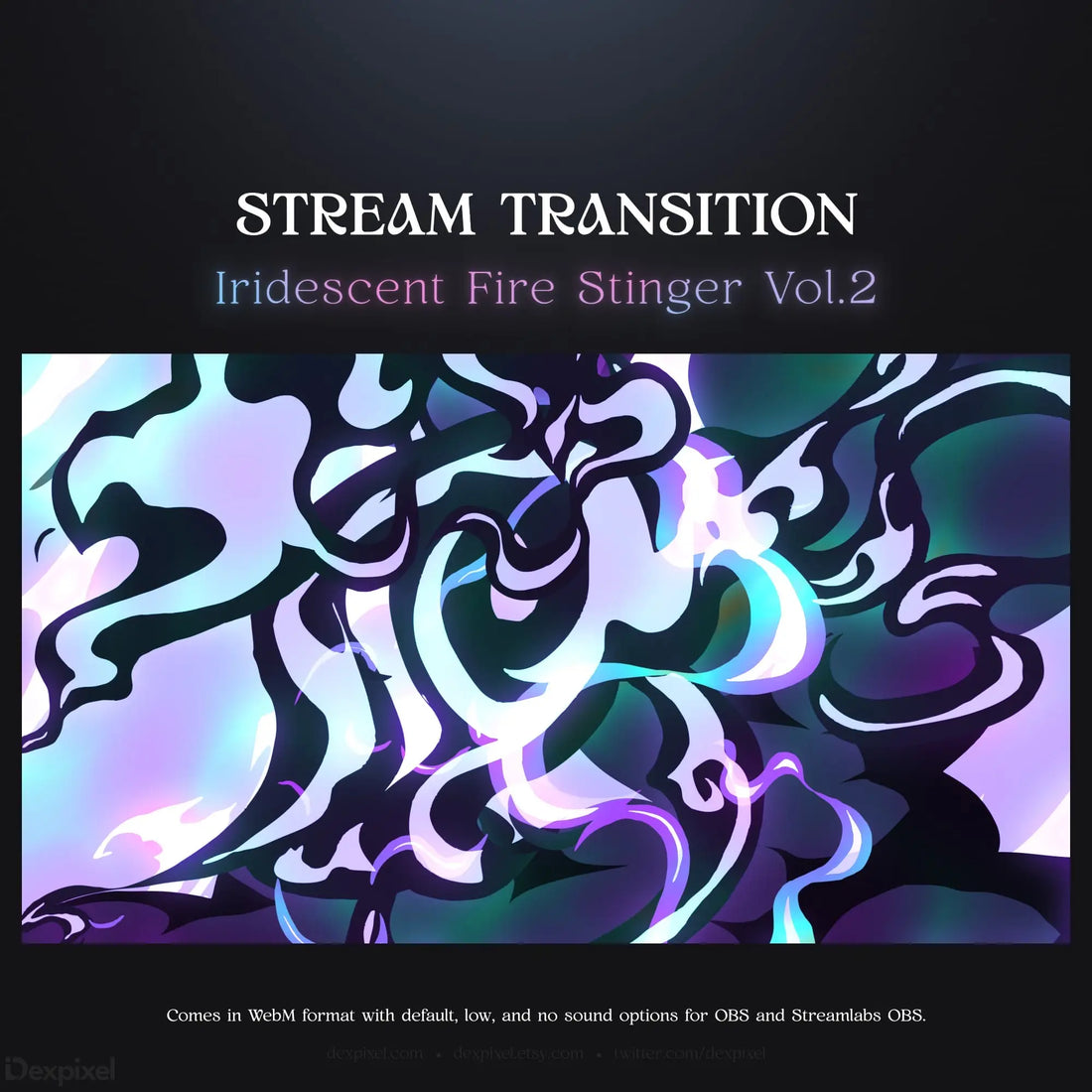 Stream transition with iridescent fire stinger design.