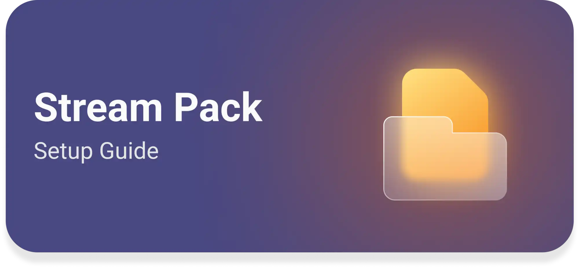 Glowing orange folder icon on a purple banner labeled ’Stream Pack Setup Guide’