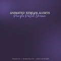 Purple pastel dream animated stream alerts for Twitch