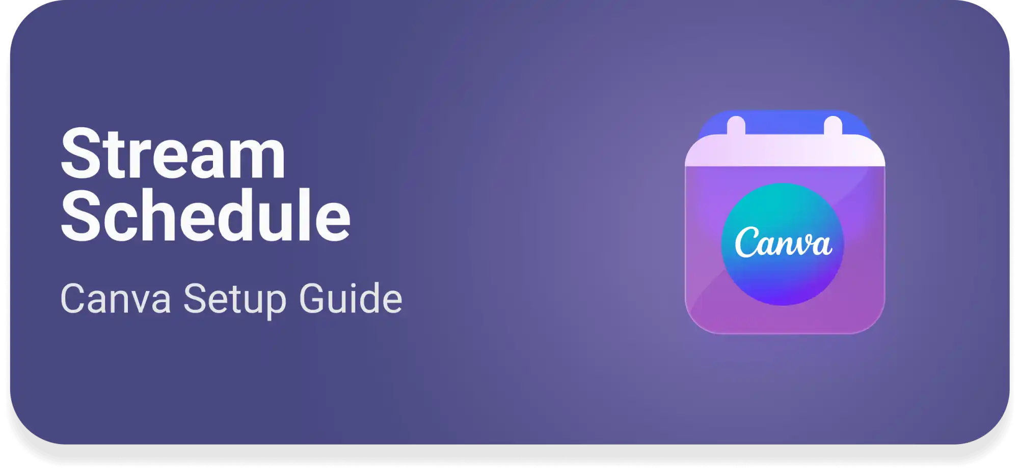 Stream schedule image showing Canva setup guide with calendar icon and purple background.