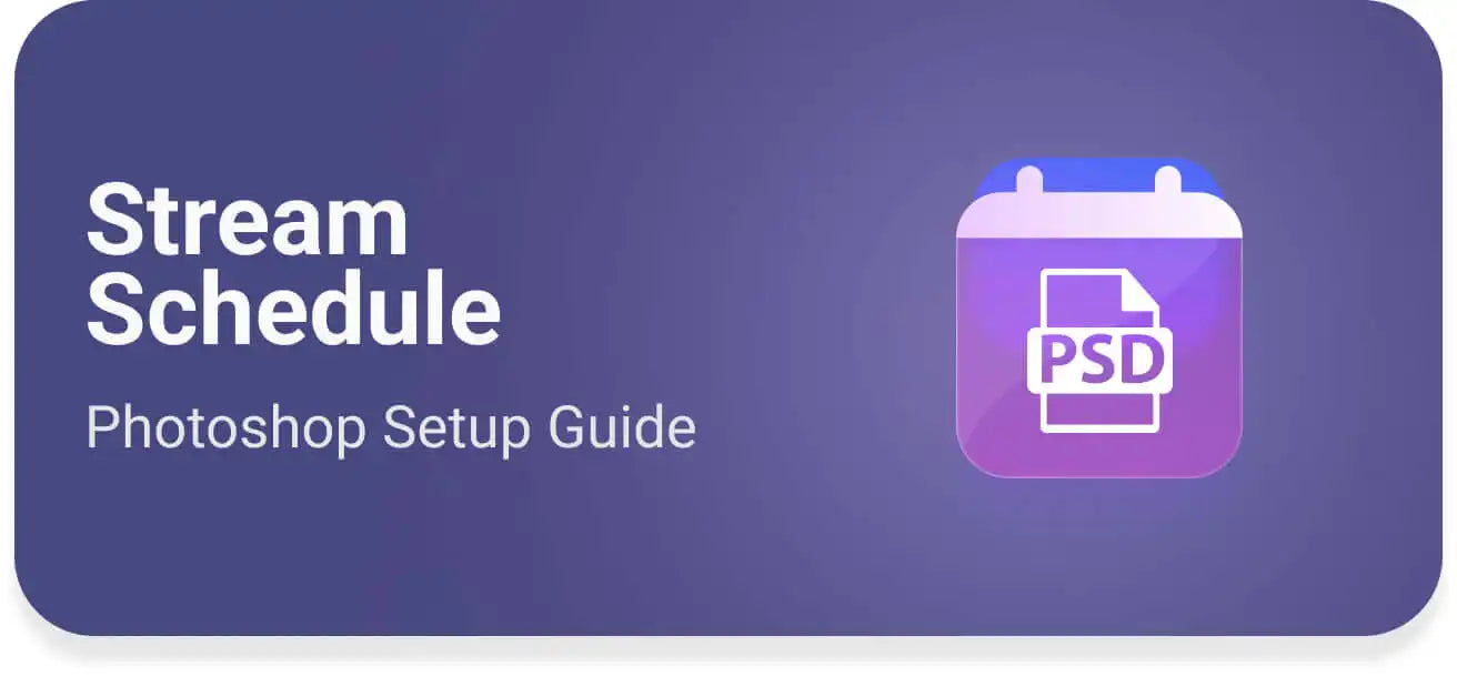 Stream Schedule Photoshop Setup Guide graphic with PSD file icon for content creation and streaming organization.